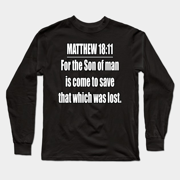 Bible Verse MATTHEW 18:11 Long Sleeve T-Shirt by Holy Bible Verses